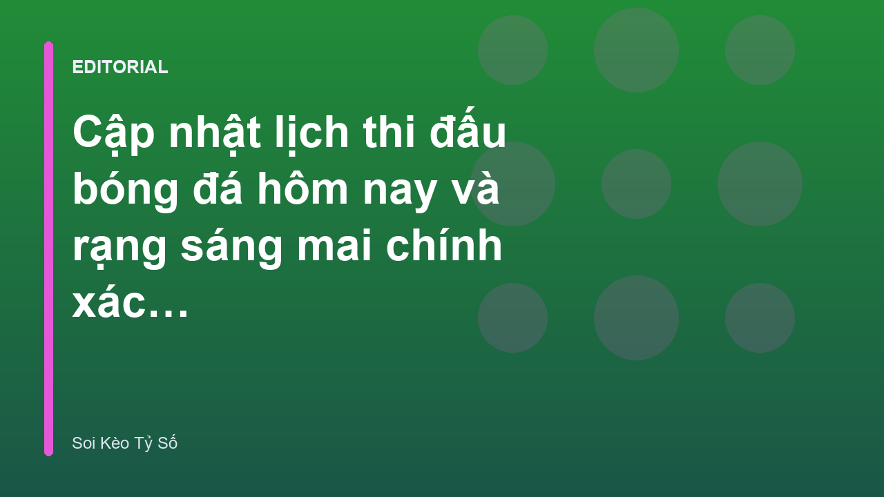 Lịch thi đấu bóng đá hôm nay trên sân cỏ