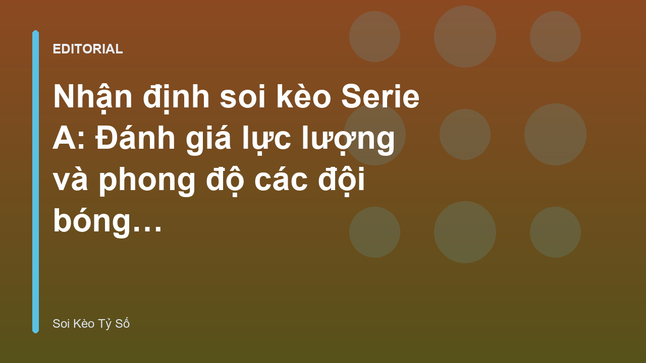 Phân tích nhận định soi kèo Serie A